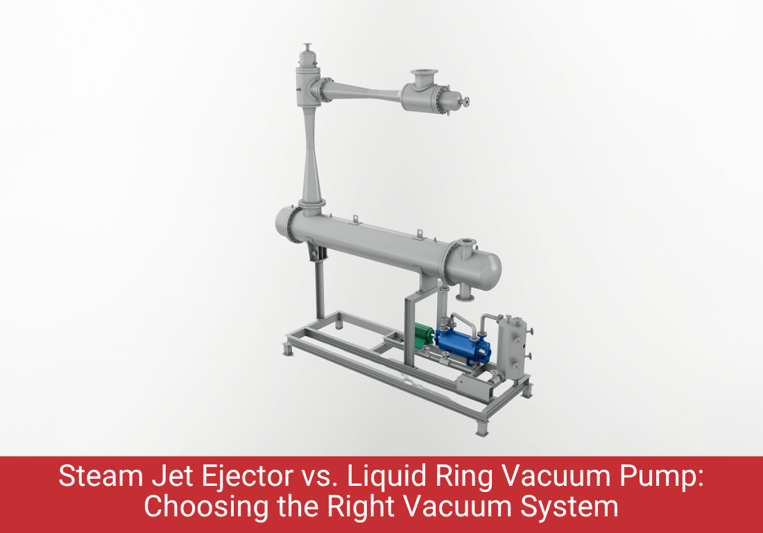 Steam Jet Ejector vs. Liquid Ring Vacuum Pump: Which One Do You Need?
